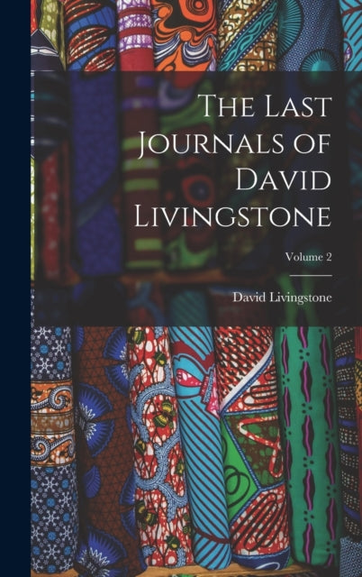 Book cover of: Last Journals of David Livingstone; Volume 2