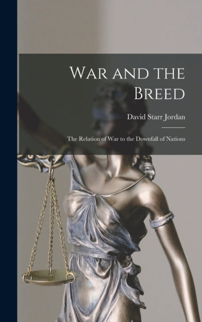 Book cover of: War and the Breed; the Relation of war to the Downfall of Nations