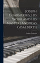 Book cover of: Joseph Guarnerius, His Work and His Master [Andreas Gisalberti]