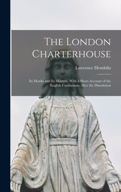 Book cover of: London Charterhouse. By: Lawrence Hendriks