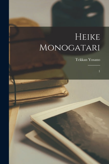 Book cover of: Heike monogatari. By: Tekkan Yosano