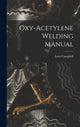 Oxy-Acetylene Welding Manual 9781016695916 Lorn Campbell