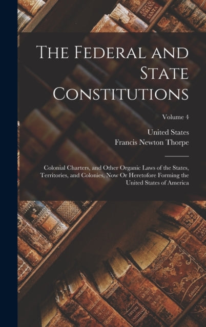 Book cover of: Federal and State Constitutions. By: Francis Newton Thorpe