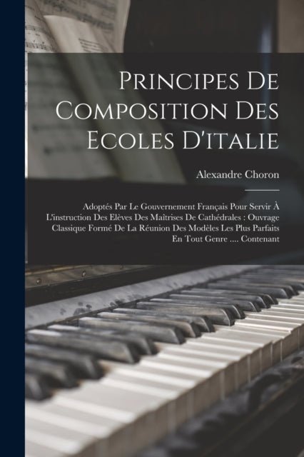 Book cover of: Principes De Composition Des Ecoles D'italie. By: Alexandre Choron