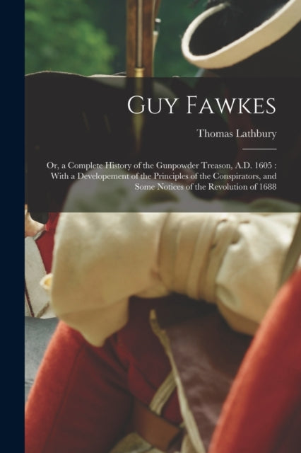 Book cover of: Guy Fawkes. By: Thomas Lathbury