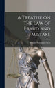 Book cover of: Treatise on the law of Fraud and Mistake