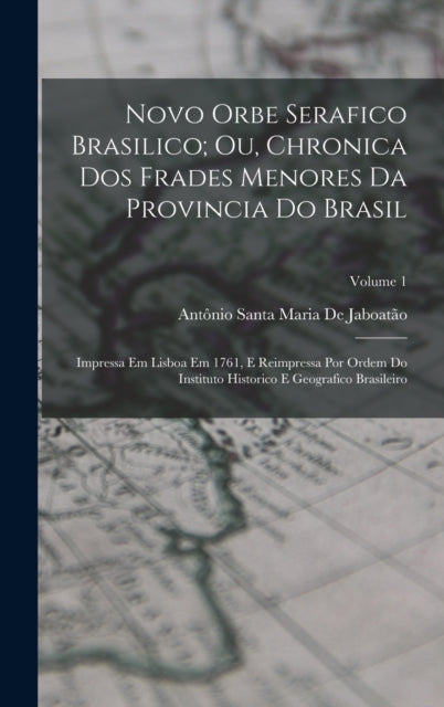 Book cover of: Novo Orbe Serafico Brasilico; Ou, Chronica Dos Frades Menores Da Provincia Do Brasil