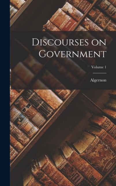 Book cover of: Discourses on Government; Volume 1