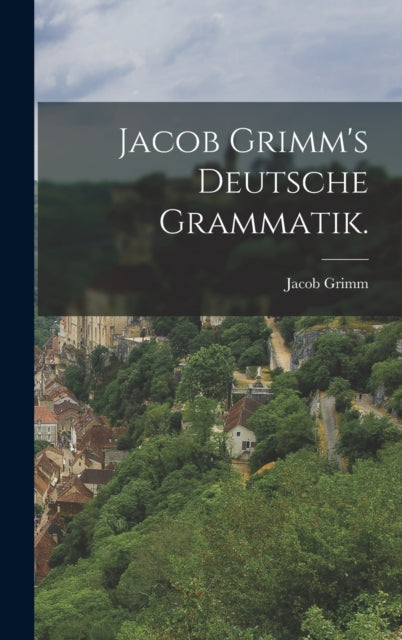 Book cover of: Jacob Grimm's deutsche Grammatik.
