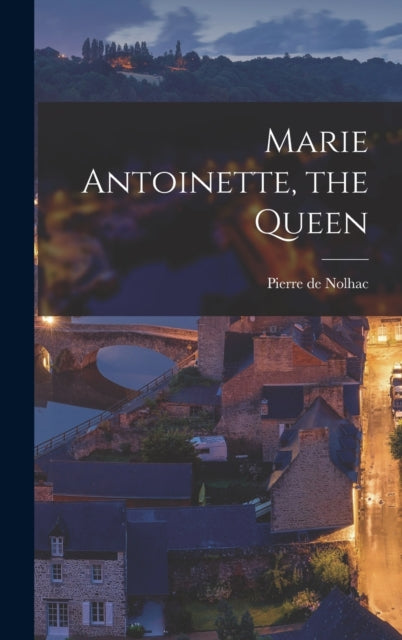 Book cover of: Marie Antoinette, the Queen