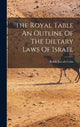 Book cover of: Royal Table An Outline Of The Dietary Laws Of Israel