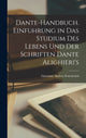Book cover of: Dante-Handbuch. Einfuhrung in Das Studium Des Lebens Und Der Schriften Dante Alighieri's. By: Giovanni Andrea Scartazzini