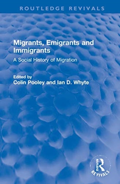 Book cover of: Migrants, Emigrants and Immigrants. By: Colin G. Pooley
