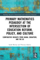 Book cover of: Primary Mathematics Pedagogy at the Intersection of Education Reform, Policy, and Culture. By: Sarah Murray