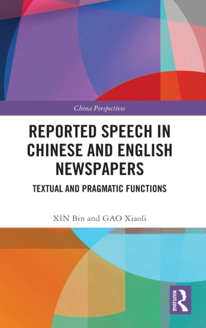 Book cover of: Reported Speech in Chinese and English Newspapers. By: Bin Xin