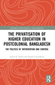 Book cover of: Privatisation of Higher Education in Postcolonial Bangladesh. By: Ariful Haq Kabir
