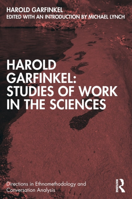 Book cover of: Harold Garfinkel: Studies of Work in the Sciences. By: Harold Garfinkel