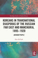 Book cover of: Koreans in Transnational Diasporas of the Russian Far East and Manchuria, 1895–1920. By: Hye Ok Park