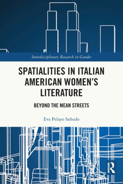 Book cover of: Spatialities in Italian American Women’s Literature. By: Eva Pelayo Sañudo