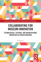 Book cover of: Collaborating for Museum Innovation. By: Chuan Li