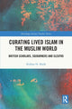 Book cover of: Curating Lived Islam in the Muslim World. By: Iftikhar H. Malik
