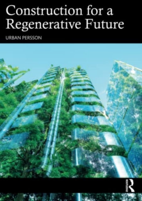 Book cover of: Construction for a Regenerative Future. By: Urban Persson