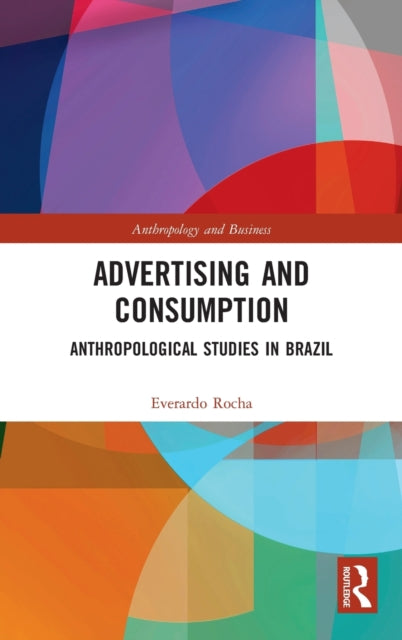 Book cover of: Advertising and Consumption. By: Everardo Rocha