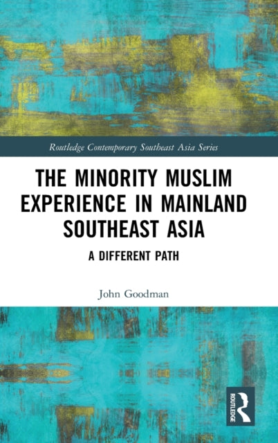 Book cover of: Minority Muslim Experience in Mainland Southeast Asia. By: John Goodman