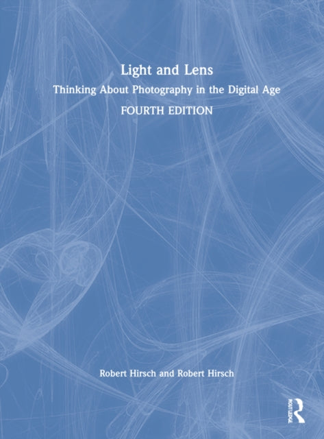 Book cover of: Light and Lens. By: Robert Hirsch