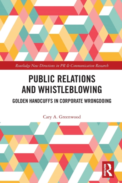 Book cover of: Public Relations and Whistleblowing. By: Cary A. Greenwood
