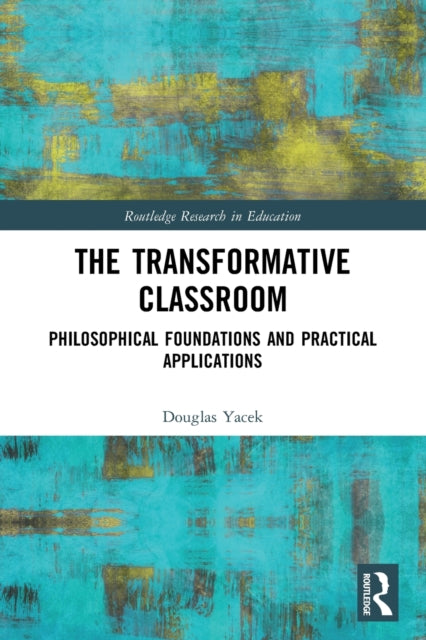 Book cover of: Transformative Classroom. By: Douglas W. Yacek
