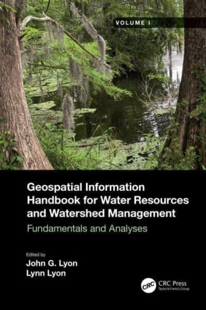 Book cover of: Geospatial Information Handbook for Water Resources and Watershed Management, Volume I. By: John G. Lyon