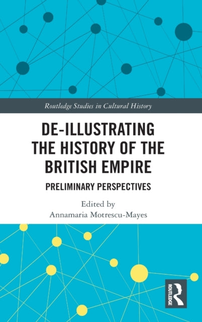 Book cover of: De-Illustrating the History of the British Empire. By: Annamaria Motrescu-Mayes