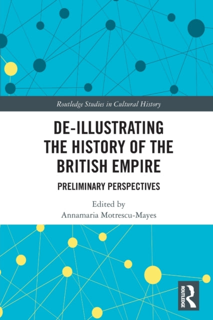 Book cover of: De-Illustrating the History of the British Empire. By: Annamaria Motrescu-Mayes