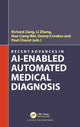 Book cover of: Recent Advances in AI-enabled Automated Medical Diagnosis. By: Richard Jiang