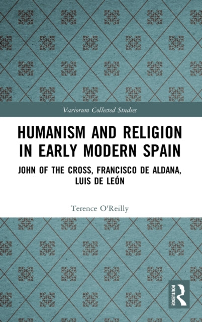 Book cover of: Humanism and Religion in Early Modern Spain. By: Terence OReilly