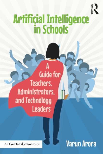 Book cover of: Artificial Intelligence in Schools. By: Varun Arora