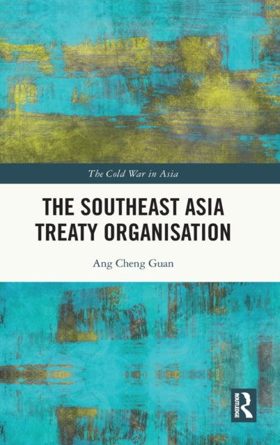 Book cover of: Southeast Asia Treaty Organisation. By: Cheng Guan Ang