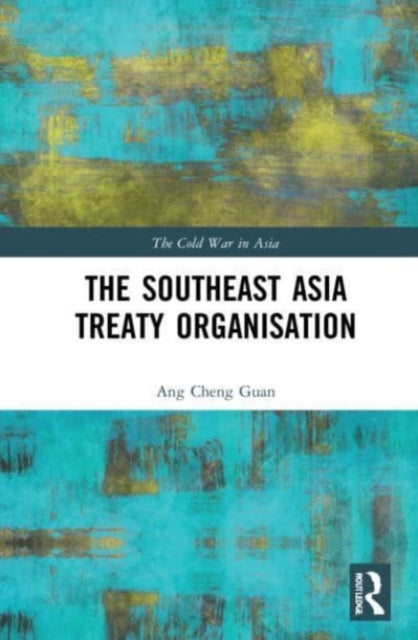 Book cover of: Southeast Asia Treaty Organisation. By: Cheng Guan Ang