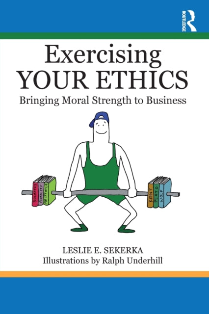 Book cover of: Exercising Your Ethics. By: Leslie E. Sekerka
