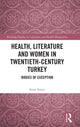 Book cover of: Health, Literature and Women in Twentieth-Century Turkey. By: Şima İmşir
