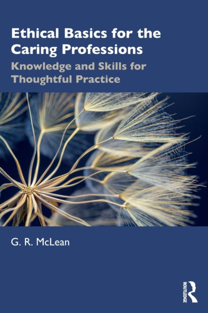 Book cover of: Ethical Basics for the Caring Professions. By: G. R. McLean