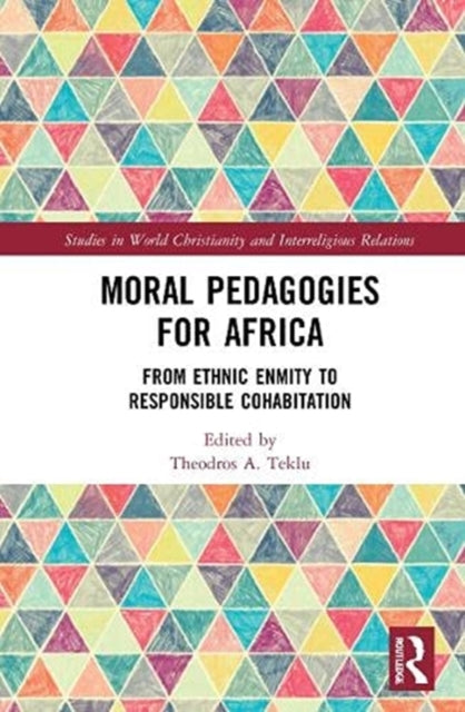 Book cover of: Moral Pedagogies for Africa. By: Theodros A. Teklu