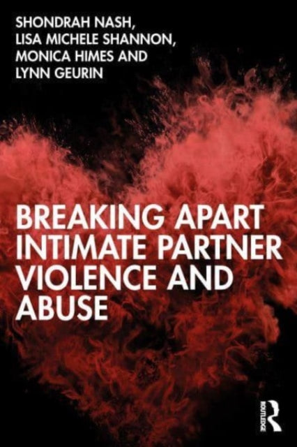 Book cover of: Breaking Apart Intimate Partner Violence and Abuse. By: Shondrah Tarrezz Nash