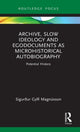 Book cover of: Archive, Slow Ideology and Egodocuments as Microhistorical Autobiography. By: Sigurður G. Magnússon