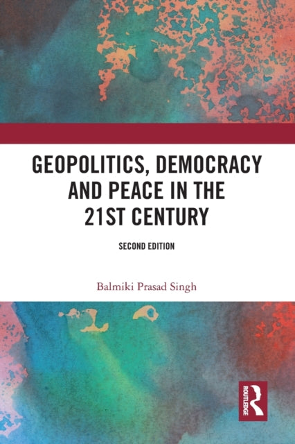 Book cover of: Geopolitics, Democracy and Peace in the 21st Century. By: Balmiki Prasad Singh