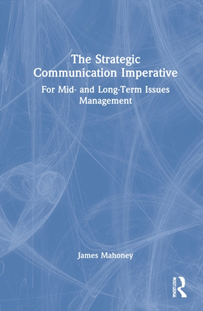 Book cover of: Strategic Communication Imperative. By: James Scott Mahoney