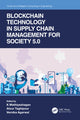 Book cover of: Blockchain Technology in Supply Chain Management for Society 5.0. By: Maathai K. Mathiyazhagan