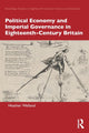 Book cover of: Political Economy and Imperial Governance in Eighteenth-Century Britain. By: Heather Welland