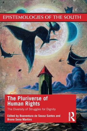 Pluriverse of Human Rights: The Diversity of Struggles for Dignity